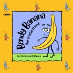 Bendy Banana: Our Fruity Friend Series Book