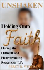 Unshaken: Holding Onto Faith During the Difficult and Heartbreaking Seasons of Life