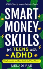 Smart Money Skills for Teens With Adhd: Stay Focused and Take Control of Your Money : an Adhd-friendly Money Guide for Teens