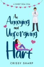 An Annoying and Unforgiving Hart: a Sweet Rom-com
