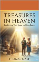 Treasures in Heaven the Attic Is a Joyful, Grace-filled Guide to Downsizing and Decluttering for Seniors