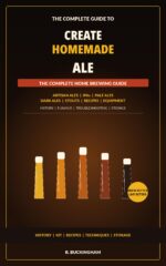Create Homemade Ale: a Complete Practical Guide to Brewing Artisan Ales, Ipas, Pale Ales, Dark Ales and Stouts at Home