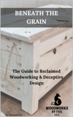 Beneath the Grain: the Guide to Reclaimed Woodworking and Deceptive Design