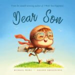 Dear Son: a Loving Letter Reminding Every Boy That He Is Strong, Brave, Kind, and Deeply Loved, Just as He Is.