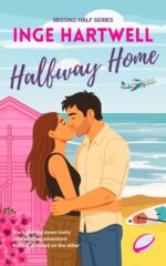 Halfway Home: Easy read romance, reinvention in 30s, retired sports hero, single mum, one bed, mid-spice, summer vibes, swoon, heart, and happy ever afters