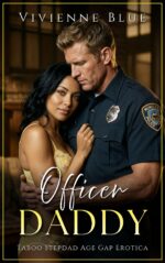 Officer Daddy: Taboo Stepdad Age Gap Enemies to Lovers Erotica