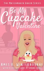 Be My Cupcake Valentine Baker: Holiday Treats Book