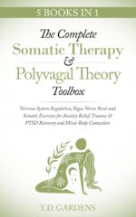 The Complete Somatic Therapy & Polyvagal Theory Toolbox: Nervous System Regulation, Vagus Nerve Reset and Somatic Exercises for Anxiety Relief, Trauma ... Connection & Body Trauma
