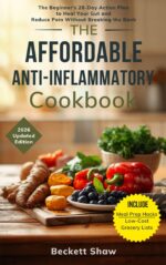 The Affordable Anti-inflammatory Cookbook: the Beginner's 28-day Action Plan to Heal Your Gut and Reduce Pain Without Breaking the Bank