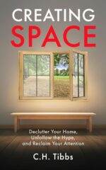 Creating Space: Declutter Your Home, Unfollow the Hype, and Reclaim Your Attention Enough Trilogy: Breaking Free From Consumer Culture Book