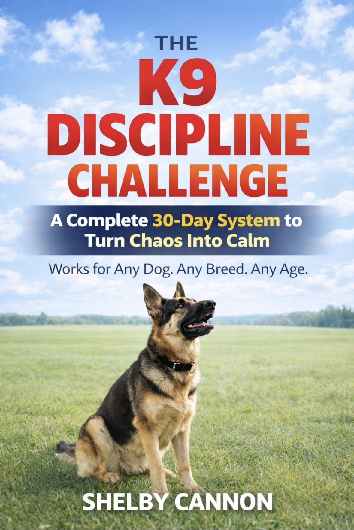 The K9 Discipline Challenge: a Complete 30-day System to Turn Chaos Into Calm