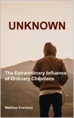 Unknown: the Extraordinary Influence of Ordinary Christians Missions Book