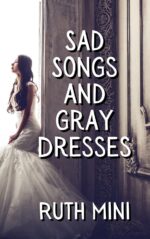 Sad Songs and Gray Dresses