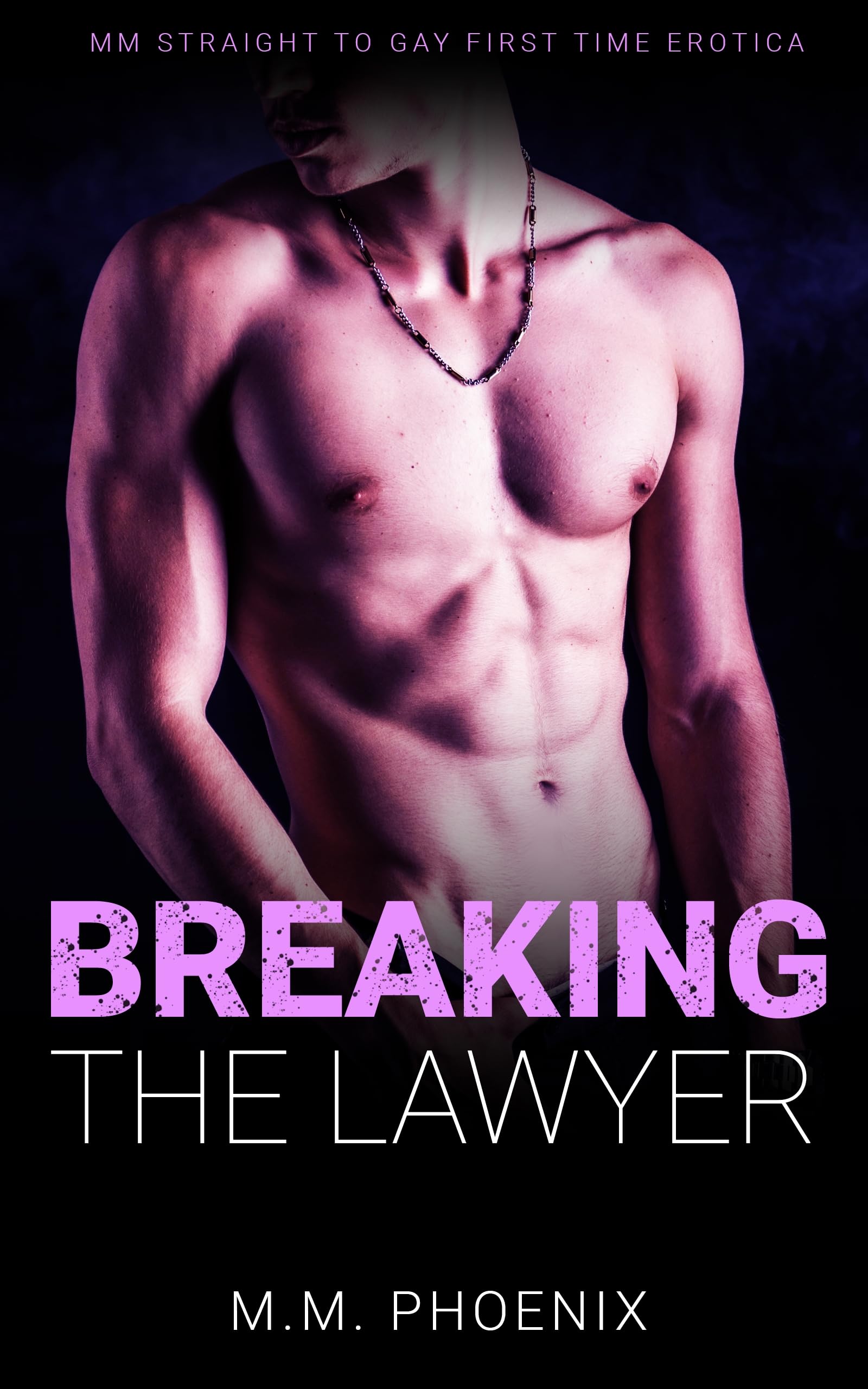 Breaking the Lawyer: Mm Straight to Gay First Time Erotica No