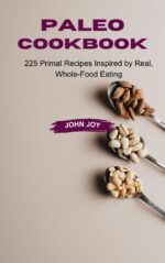 The Paleo Cookbook: 225 Primal Recipes Inspired by Real, Whole-food Eating Eating Book
