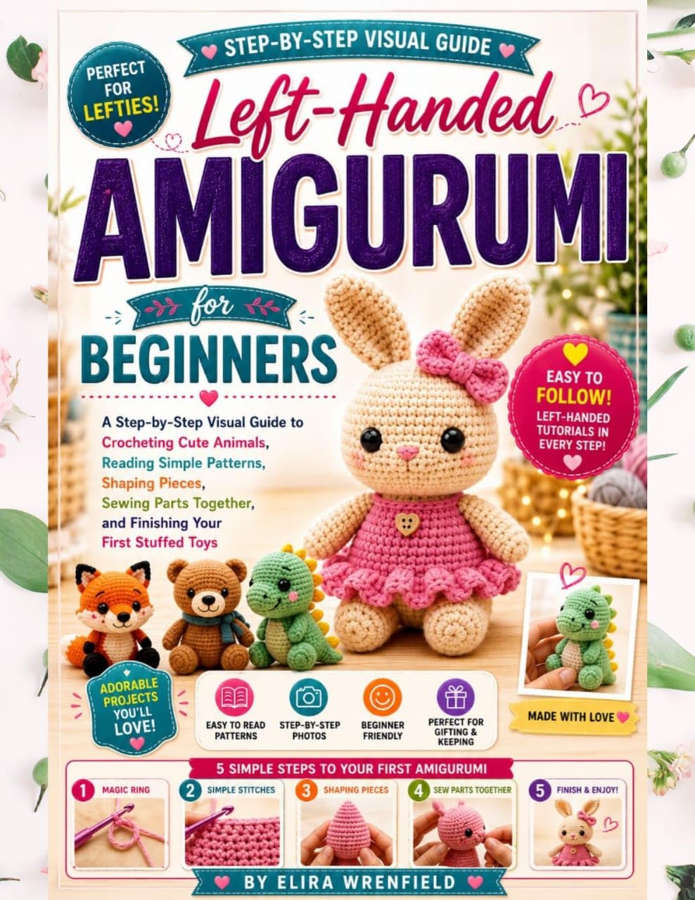 Left-handed Amigurumi for Beginners: a Step-by-step Visual Guide to Crocheting Cute Animals, Reading Simple Patterns, Shaping Pieces, Sewing Parts ... Toys Left-handed Maker Series Book