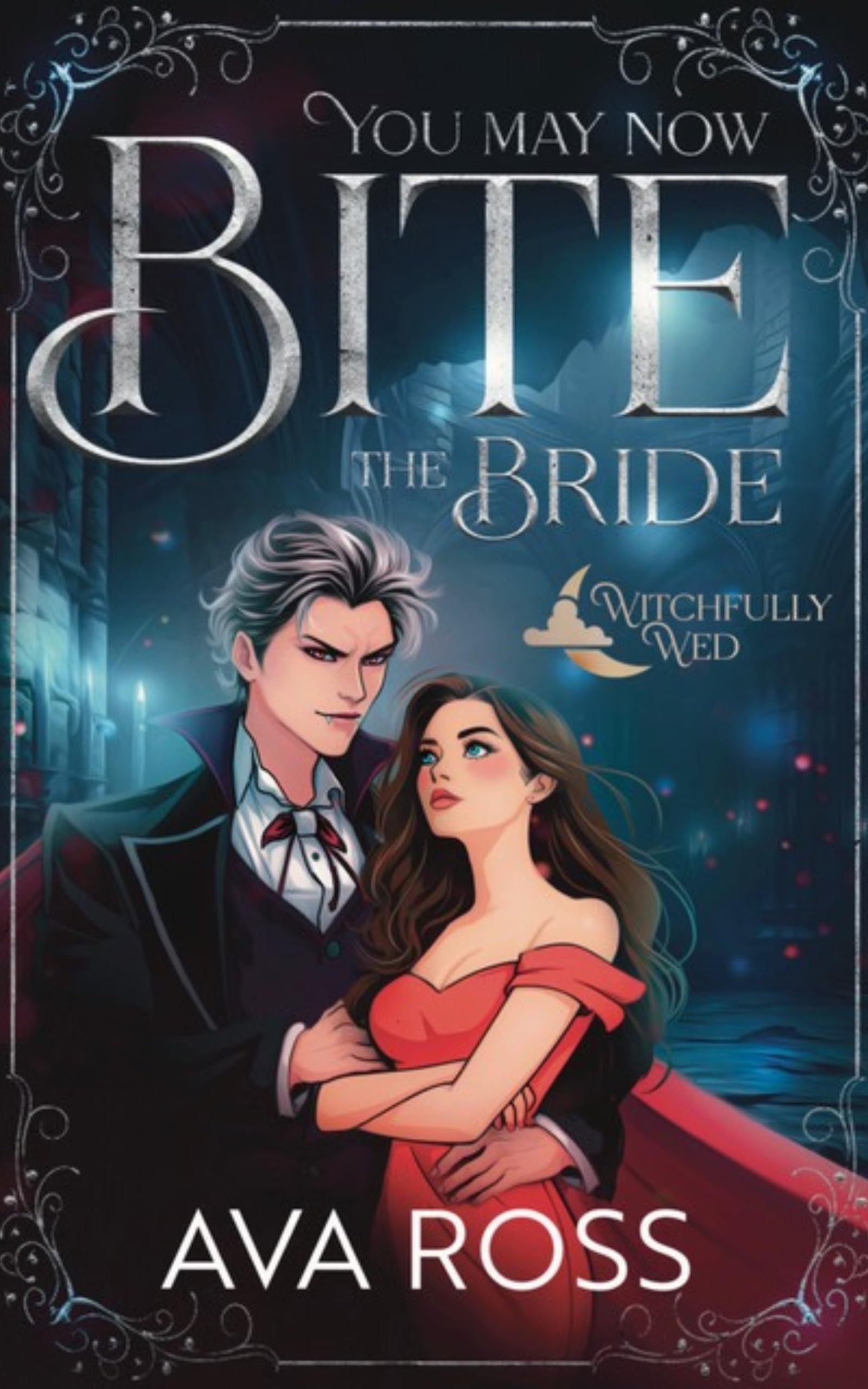 You May Now Bite the Bride: a Witchy-vampire Romcom Wed Book