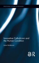 Innovative Catholicism and the Human Condition Studies In