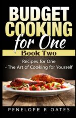 Budget Cooking for One - Book Two: Recipes for One - the Art of Cooking for Yourself