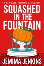 Squashed in the Fountain: a Witty Small-town Cozy Mystery Maggie Moore Mystery Book