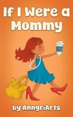 If I Were a Mommy: My Rules. My World. a Bedtime Story. Picture Books For