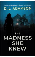 The Madness She Knew: a Psychological Paranormal Thriller of Twisted Family Secrets