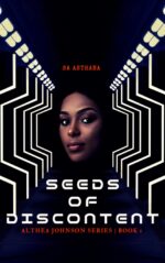 Seeds of Discontent: a Thrilling Science Fiction Crime Novella: Althea Johnson Series - Book 1