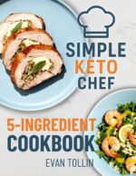 Simple Keto Chef 5-ingredient Cookbook: 110 Simple Low-carb Recipes With Five Ingredients or Less to Lose Weight, Save Time, and Master Keto Cooking Keto Chef Diet