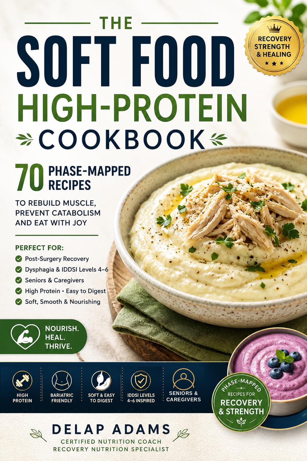 The Soft Food High-protein Cookbook: 70 Phase-mapped Recipes for Recovery, Strength & Healing