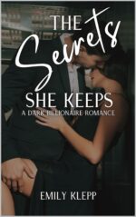 The Secrets She Keeps: a Dark Billionaire Romance