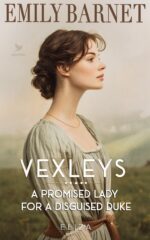 A Promised Lady for a Disguised Duke: a Historical Regency Romance Novel: Vexleys Book 5