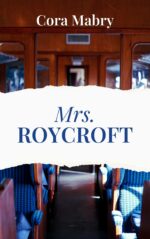 Mrs. Roycroft: a Christian Historical Fiction Novel