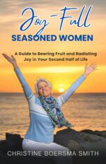 Joy-full Seasoned Women: a Guide to Bearing Fruit and Radiating Joy in Your Second Half of Life Up Your