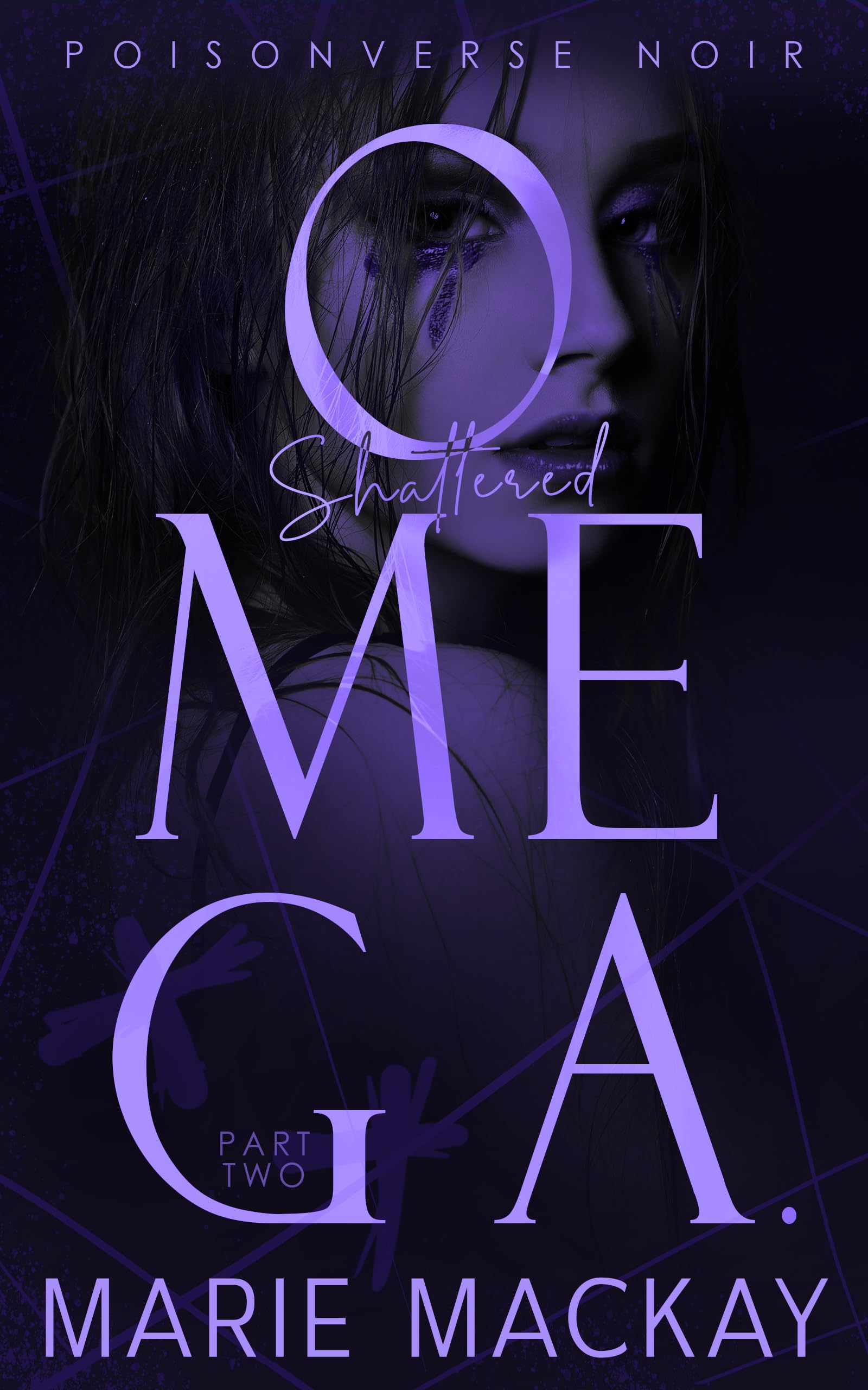 Shattered Omega: Part Two: a Dark Why Choose Omegaverse Noir Book