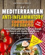 Simple Mediterranean Anti-inflammatory Cookbook for Seniors: Relieve Inflammation and Regain the Energy Yoy Deserve Whith Weekly Shopping List and an Easy Allergen Guide Second Life Project
