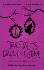 Two Tales Dark and Grim: an Anthology – a Gripping Ya Paranormal Read of Fairy Tales Retold for Modern Readers