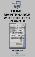 Common Sense Factor: Home Maintenance - What to Do First! Planner Factor - What to Do First Series Book
