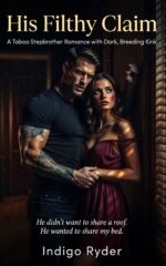 His Filthy Claim: a Taboo Stepbrother Romance With Dark, Breeding Kink Stepbrother