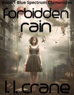Forbidden Rain: a Post Apocalyptic Romance Novel Spectrum Chronicles Book