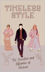 Timeless Style : the Evolution and Influence of Fashion