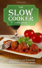 The Slow Cooker Cookbook: That Is Useful and Essential for All Your Slow Cooker Meals