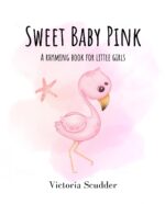 Sweet Baby Pink: a Rhyming Book for Little Girls