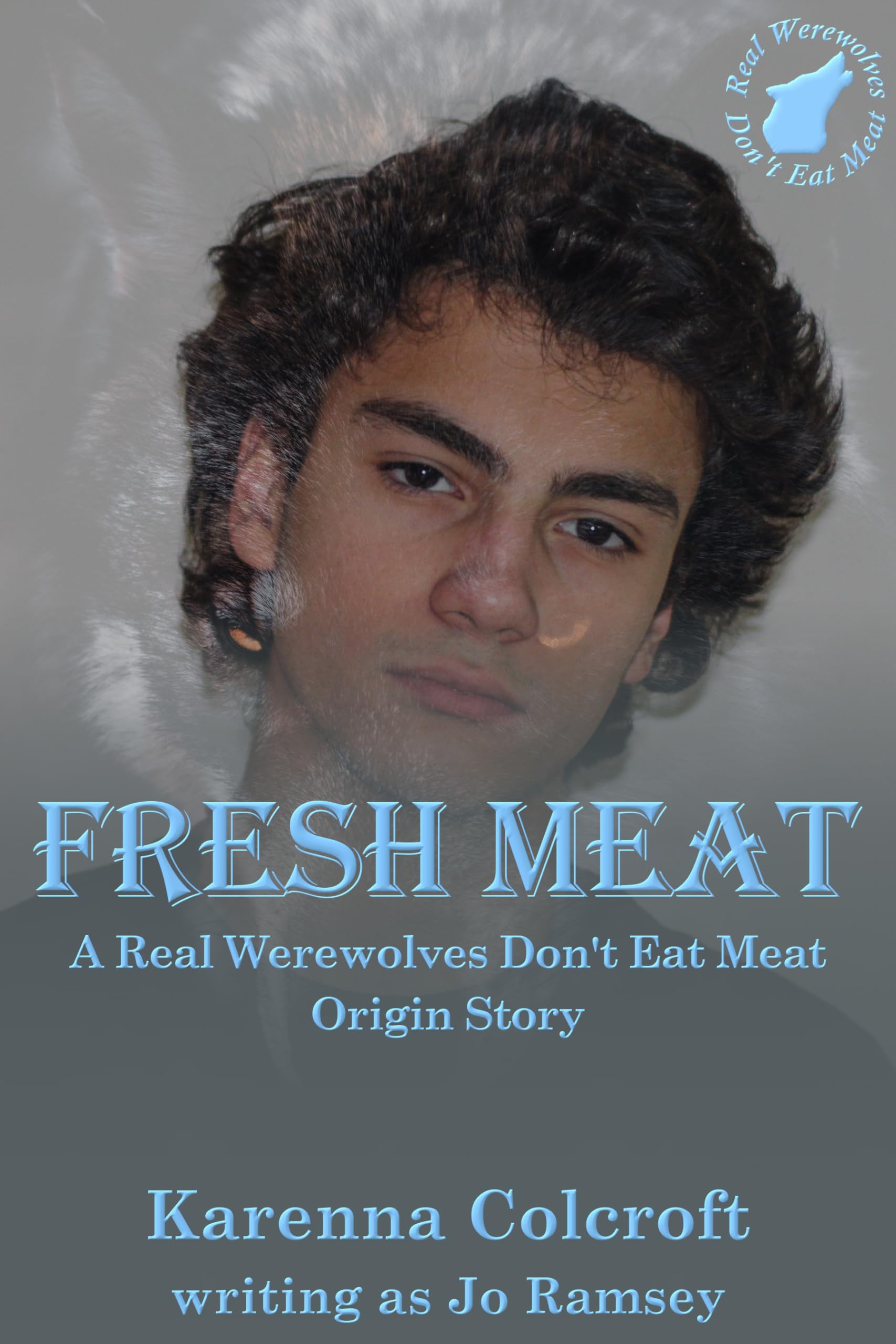 Fresh Meat: a Real Werewolves Don't Eat Meat Origin Story