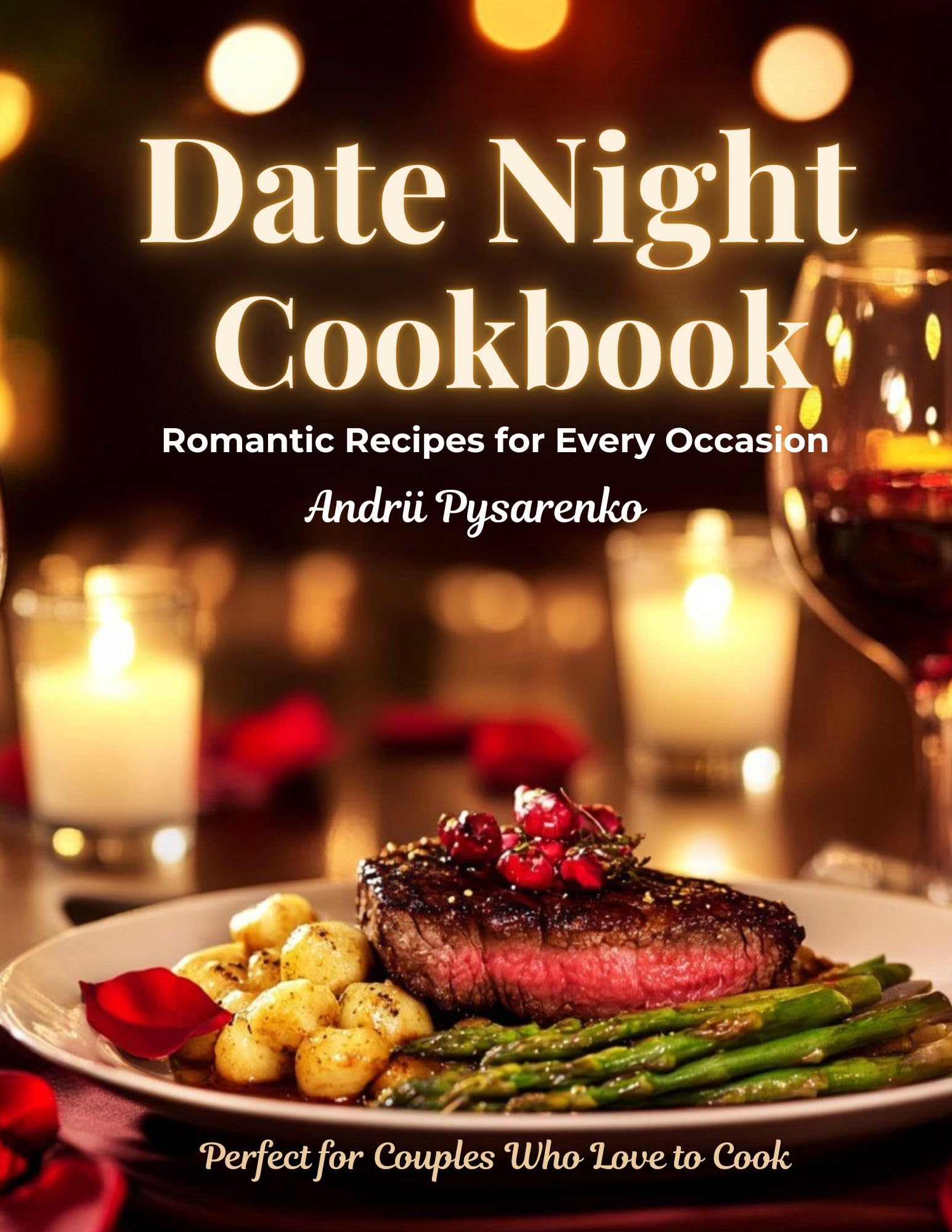 The Date Night Cookbook: Romantic Recipes for Every Occasion Day Cookbooks Book