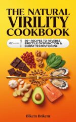 The Natural Virility Cookbook: 50+ Recipes to Reverse Erectile Dysfunction and Boost Testosterone