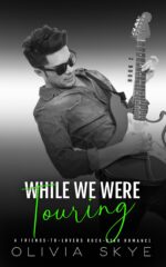 While We Were Touring: a Friends-to-lovers Rock-star Romance