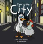 Sam in the City: an Unlikely Friendship Between a Seagull and a Pigeon | a Fun City Adventure Picture Book for Kids Ages 3–7 Adventures of Benny & ... Between a Seagull and a Pigeon