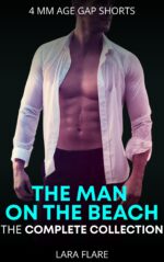 The Man on the Beach : the Complete Collection 4 Mm Age Gap Shorts From Lara