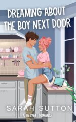 Dreaming About the Boy Next Door: a Ya Sweet Romance Likely