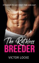 The Ruthless Breeder: Straight to Gay First Time Age-gap Age Gap First Time Book